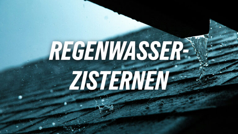 Einsatz von Regenwasserzisternen – Trinkwasser sparen, Ressourcen schützen